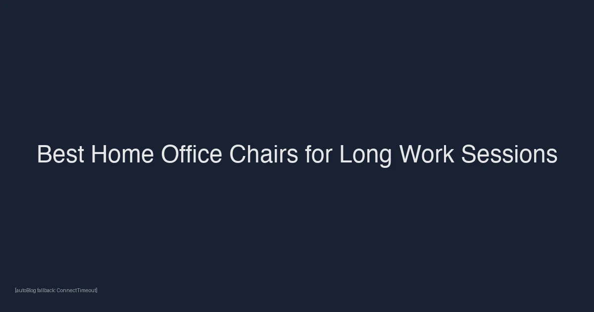 Best Home Office Chairs for Long Work Sessions