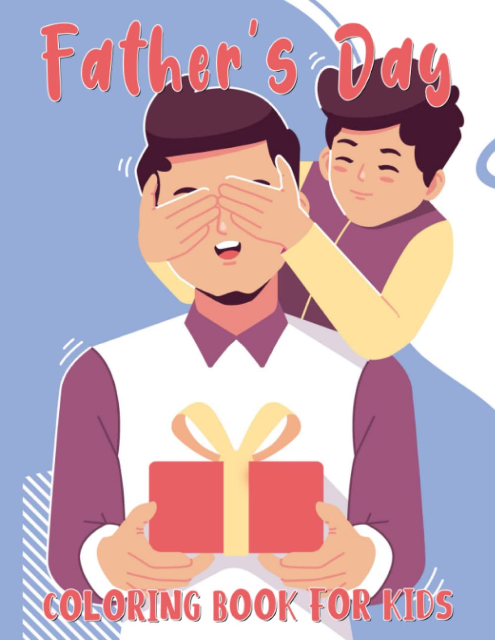 Happy Father's Day Coloring Book For Kids: Cute Father’s Day Coloring Pages For Children Coloring Book About Dad & Happy Father's Day Coloring Book-Fathers Day Books & Fathers Day Books