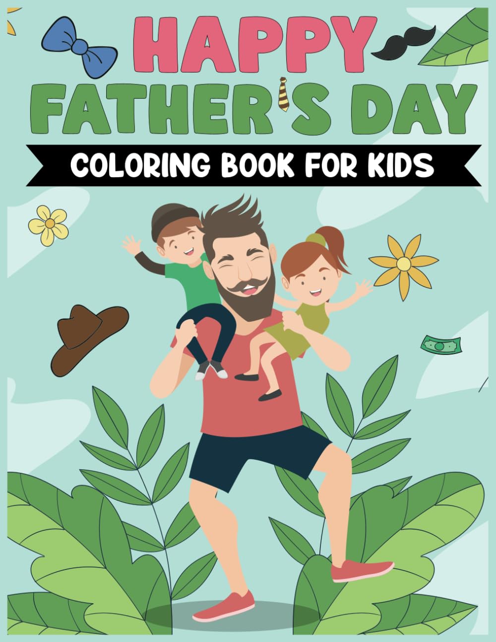 Happy Fathers Day! Coloring Book for Kids: Fathers Day Coloring Book for Kids and Children, Fathers Day Gift for kids and children.