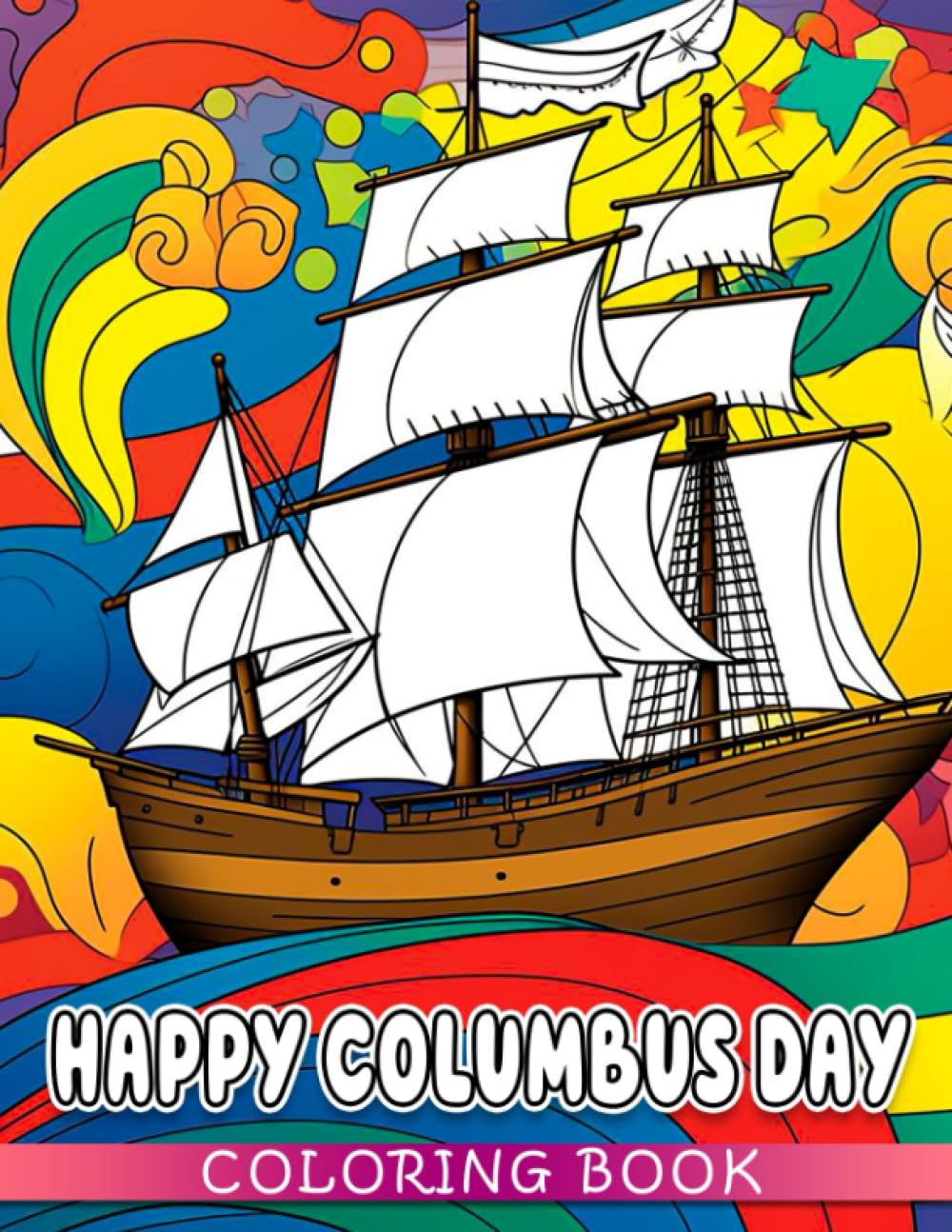 Happy Columbus Day Coloring Book: 30+ Illustration Pages for Relaxation: US Federal Holiday Coloring Book